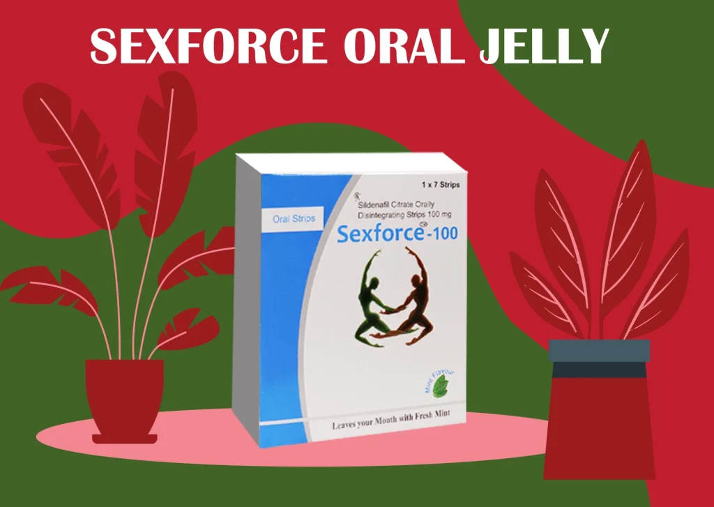 Sexforce Oral Jelly 100mg- A Beginner’s Guide