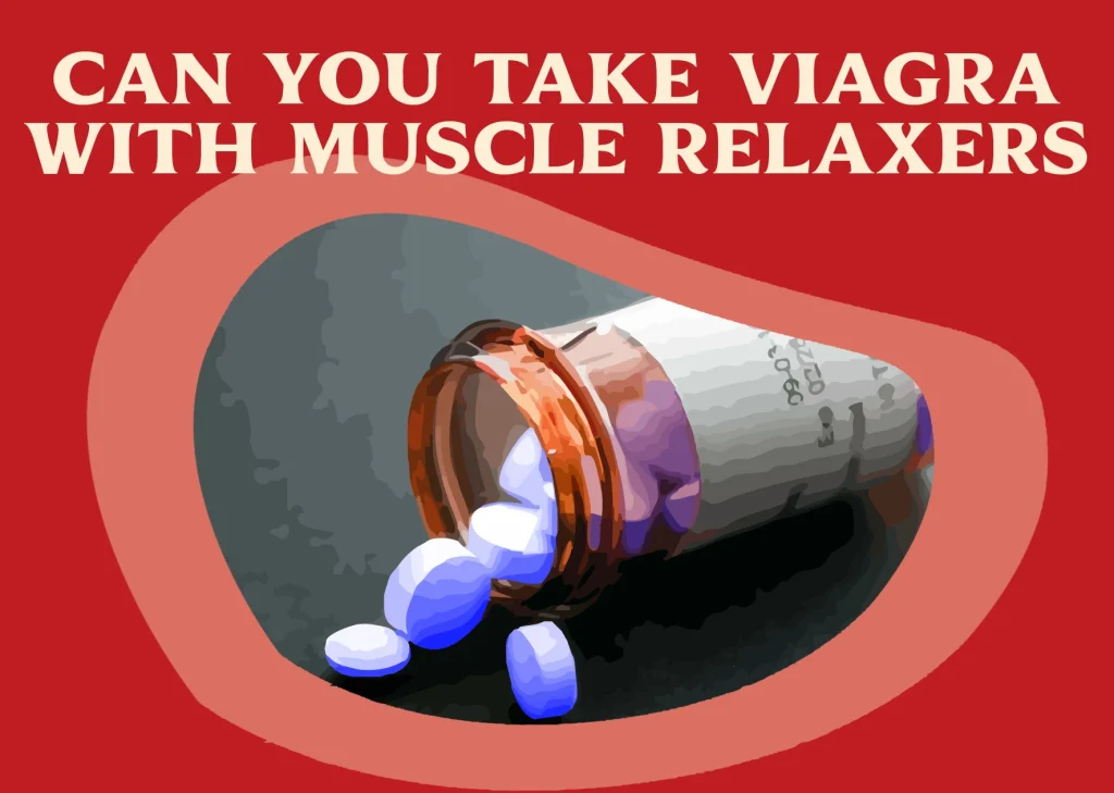 Can You Take Viagra with Muscle Relaxers