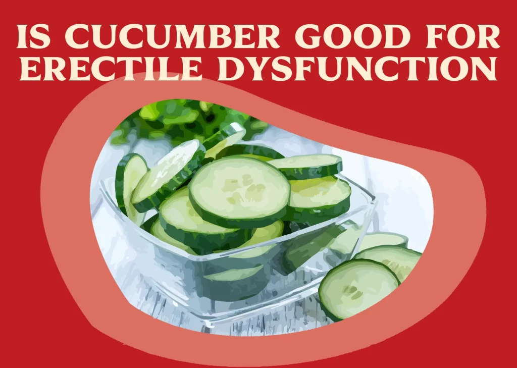 Is Cucumber Good for Erectile Dysfunction