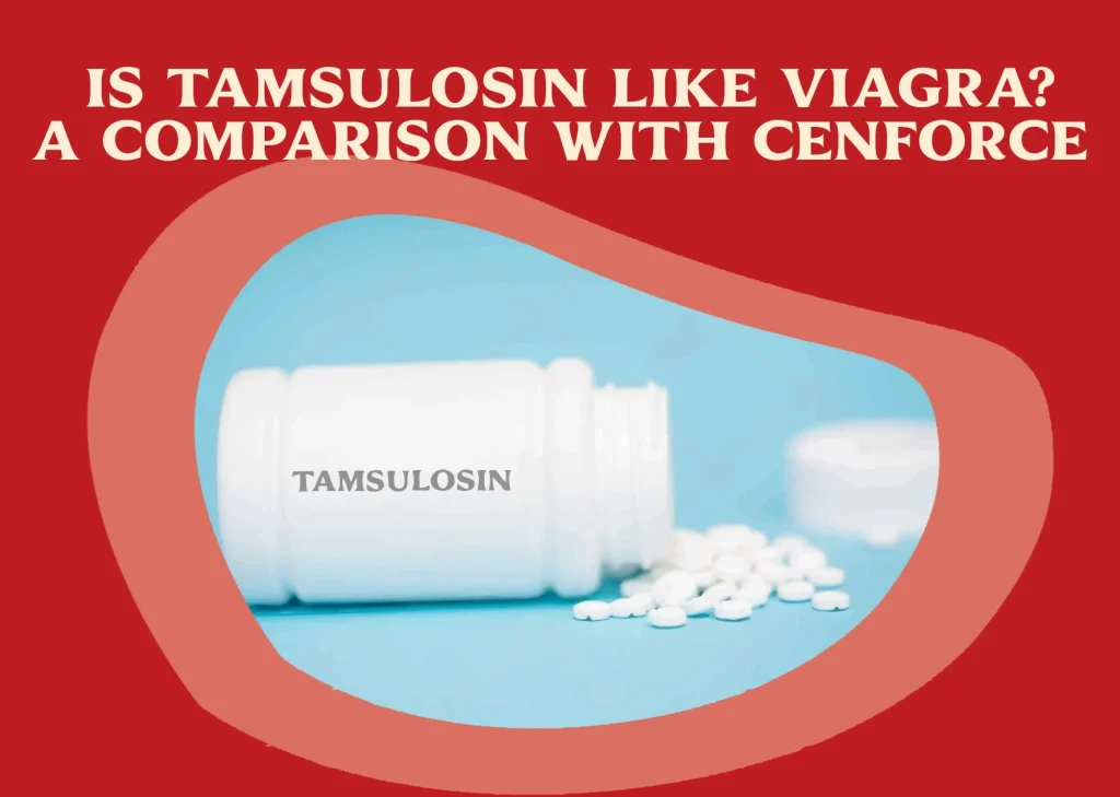 Is Tamsulosin Like Viagra-A Comparison with Cenforce