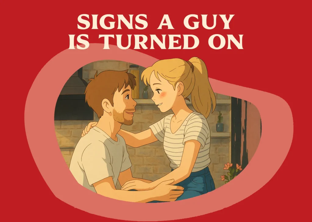 Signs a guy is turned on