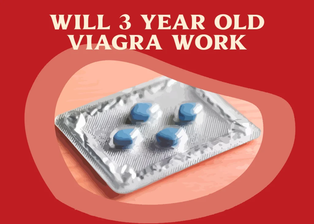 Will 3 Year Old Viagra Work