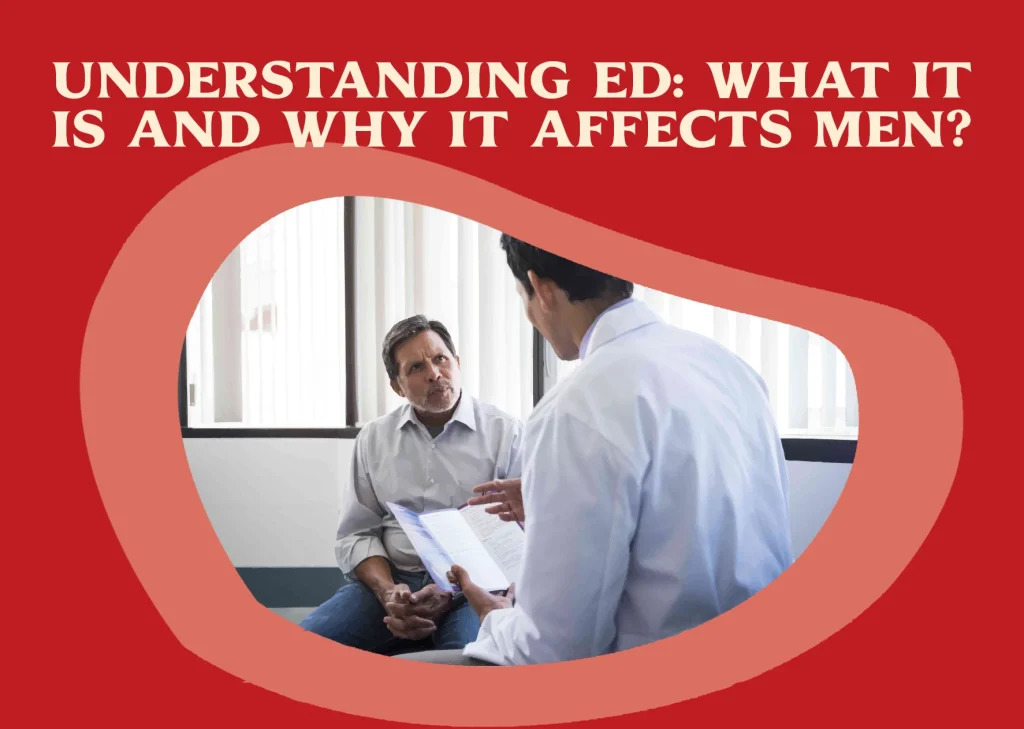 Understanding ED: What It Is and Why It Affects Men
